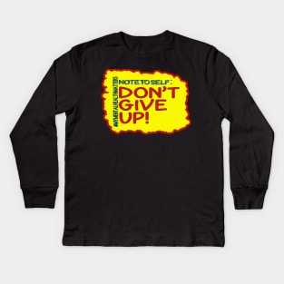 Note To Self: Don't Give Up!_2 Kids Long Sleeve T-Shirt